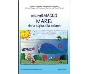 Micro & macro. Mare: dalle alghe alle balene