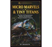 Micro Marvels & Tiny Titans: The Real-Life Superpowers, Physics, and Secrets of Nature's Smallest Creatures: 3