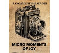 Micro-Moments of Joy: How Tiny Habits Create Extraordinary Happiness