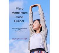 Micro-Momentum Habit Builder Journal: Build Life-Changing Routines with 2 Minutes of Daily Action
