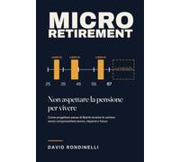 Micro Retirement: Come progettare pause di libertà durante la carriera senza compromettere lavoro, risparmi e futuro