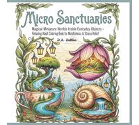 Micro Sanctuaries: Magical Miniature Worlds Inside Everyday Objects - Relaxing Adult Coloring Book for Mindfulness & Stress Relief. One-Sided Pages to Prevent Bleed-Through