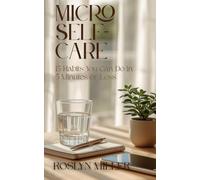Micro Self-Care: 15 Habits You Can Do in 5 Minutes or Less