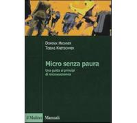 Micro senza paura. Una guida ai principi di microeconomia - Heckner Domini...
