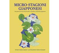 Micro-stagioni giapponesi. Una guida allo slow living secondo il calendario tradizionale giapponese