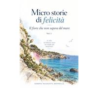 Micro storie di Felicità: Il fiore che non sapeva del mare