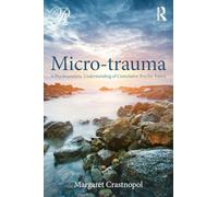 Micro-trauma: A Psychoanalytic Understanding of Cumulative Psychic Injury