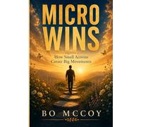 Micro Wins: How Small Actions Create Big Movement