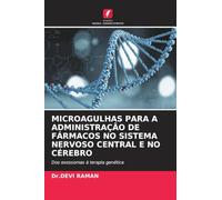 MICROAGULHAS PARA A ADMINISTRAÇÃO DE FÁRMACOS NO SISTEMA NERVOSO CENTRAL E NO CÉREBRO: Dos exossomas à terapia genética