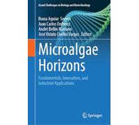 Microalgae Horizons: Fundamentals, Innovations, and Industrial Applications
