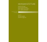 Microarchitetture. Nuovi sistemi di valorizzazione per i beni culturali ed i loro contesti
