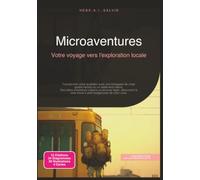 Microaventures: Votre voyage vers l'exploration locale