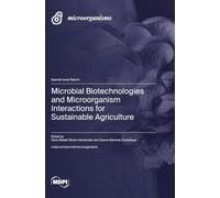Microbial Biotechnologies and Microorganism Interactions for Sustainable Agriculture