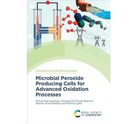 Microbial Peroxide Producing Cells for Advanced Oxidation Processes: Volume 17