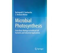 Microbial Photosynthesis: From Basic Biology to Artificial Cell Factories and Industrial Applications