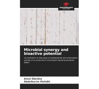 Microbial synergy and bioactive potential: Contribution to the study of antibacterial and antioxidant activity of a consortium of probiotic bacteria probiotic effect