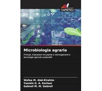 Microbiologia agraria: Principi, interazioni tra piante e microrganismi e tecnologie agricole sostenibili