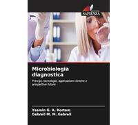 Microbiologia diagnostica: Principi, tecnologie, applicazioni cliniche e prospettive future