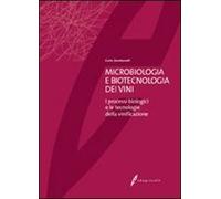 Microbiologia e biotecnologia dei vini. I processi biologici e le tecnolog...