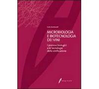 Microbiologia e biotecnologia dei vini. I processi biologici e le tecnolog...