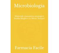 Microbiologia: Materiale riassuntivo strategico Studia Meglio e in Meno Tempo!