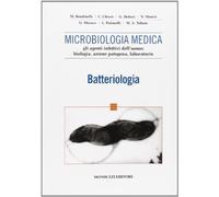 Microbiologia medica. Gli agenti infettivi dell'uomo: biologia, azione patogena, laboratorio. Batteriologia