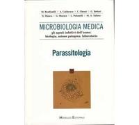 Microbiologia medica. Gli agenti infettivi dell'uomo: biologia, azione patogena, laboratorio. Parassitologia