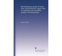 Microbiological quality of water from noncommunity supply wells in carbonate and crystalline aquifers of Pennsylvania