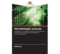 Microbiologie avancée: Intégration de l'imagerie multiple, de la biologie des systèmes et des applications industrielles et environnementales