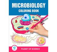 Microbiology Coloring Book: Perfect Gift for Medical, Nursing School Students Scientists, Laboratory Technicians, Chemists & Technologists for Teens & Adults