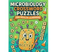 Microbiology Crossword Puzzles for Health Learners: Learn Clinical Microbiology with Crosswords - Ideal for Nursing Students, Lab Techs, and Healthcare Professionals