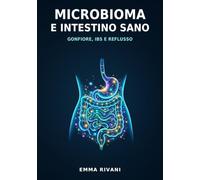 Microbioma e intestino sano: Gonfiore, IBS e reflusso