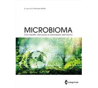 Microbioma. One health: dal suolo al benessere dell'uomo