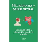 Microbioma y salud mental: Sana ansiedad y depresión desde el intestino