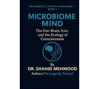 Microbiome Mind: The Gut-Brain Axis and the Ecology of Consciousness