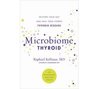 Microbiome Thyroid: Restore Your Gut and Heal Your Hidden Thyroid Disease