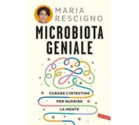 Microbiota geniale. Curare l'intestino per guarire la mente [Paperback] [Jun 06,