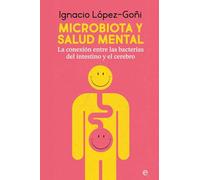 Microbiota y salud mental: La conexión entre las bacterias del intestino y el cerebro