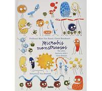 Microbis monstruosos. Tot sobre bacteris útils i virus dolents