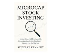 Microcap Stock Investing: Unearthing Hidden Growth Opportunities in the Smallest Corners of the Market