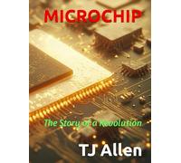 MICROCHIP: The Story of a Revolution