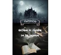 Microcontos: Histórias de terror em 110 palavras