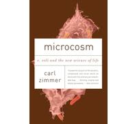 Microcosm: E. Coli and the New Science of Life - Zimmer Carl