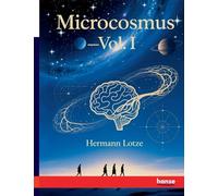 Microcosmus: An Essay concerning Man and his Relation to the World - Vol. I