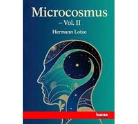 Microcosmus: An Essay concerning Man and his Relation to the World - Vol. II