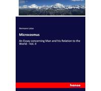 Microcosmus: An Essay concerning Man and his Relation to the World - Vol. II