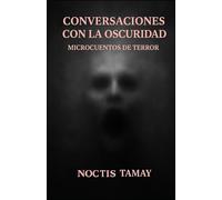 Microcuentos de terror: Vol I. Conversaciones con la oscuridad