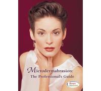 Microdermabrasion: The Professional's Guide by Christine Heathman
