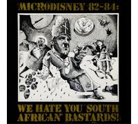 Microdisney - 82-84: We Hate You South African Bastards!