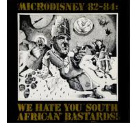 Microdisney - 82-84: We Hate You South African Bastards!